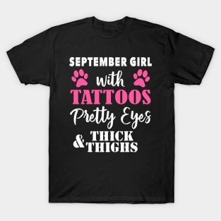 September girl with tattoos pretty eyes thick & thighs T-Shirt